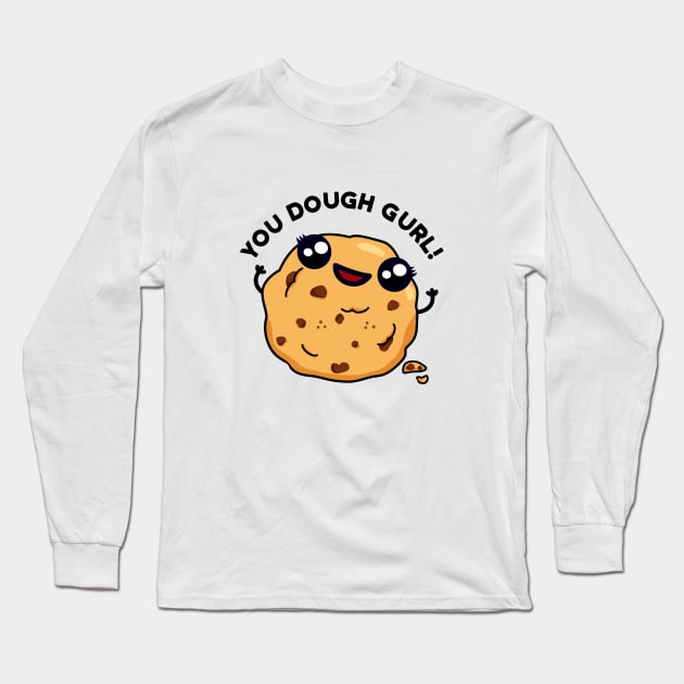 You Dough Gurl Cute Baking Pun Long Sleeve T-Shirt by punnybone